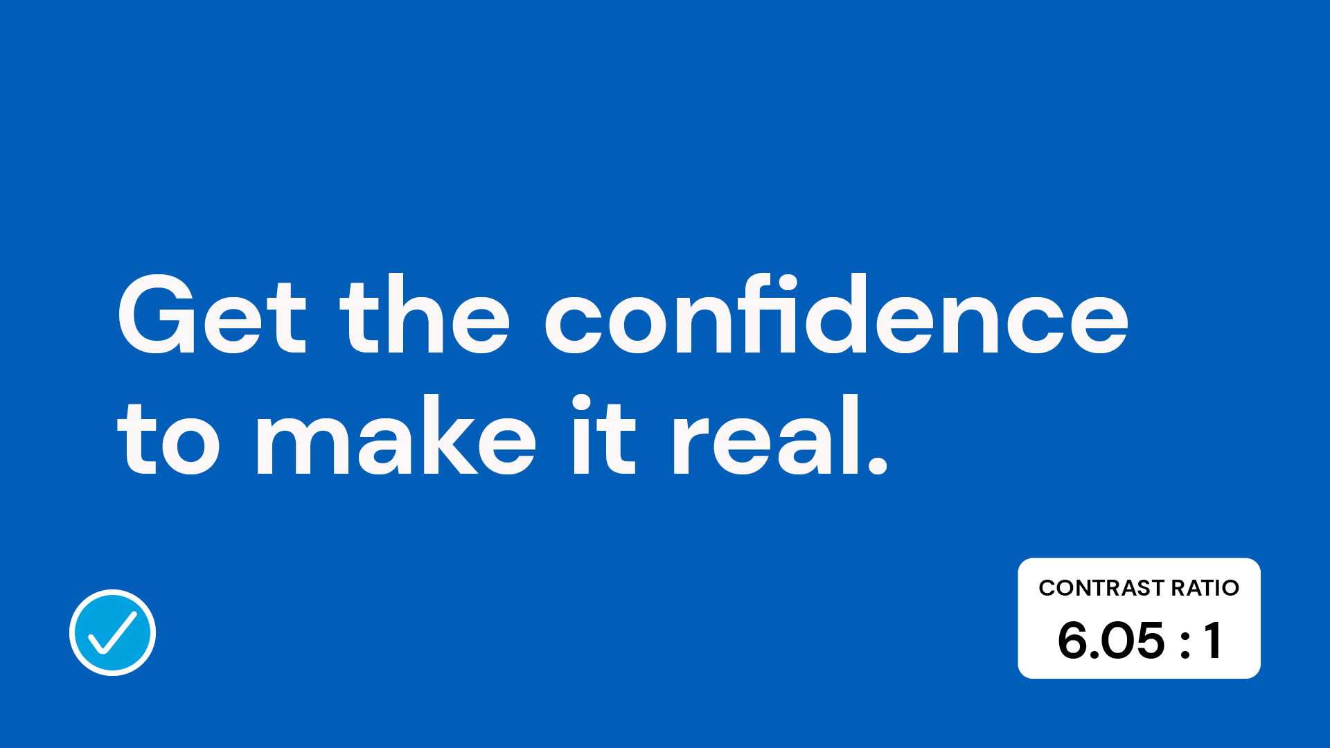 Graphic with motivational text "Get the confidence to make it real." and a contrast ratio indicator.