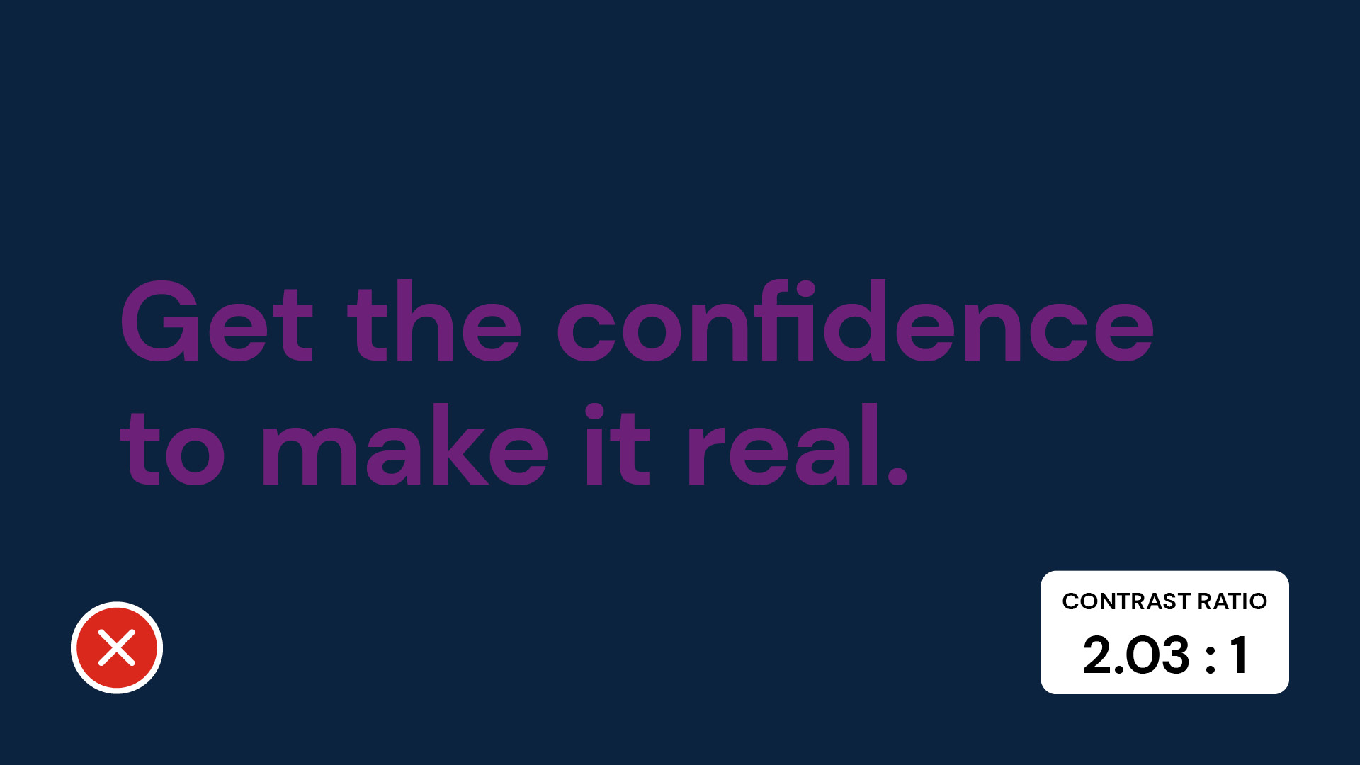 Dark purple text on dark blue background that says "get the confidence to make it real." with a contrast ration of 2.03:1