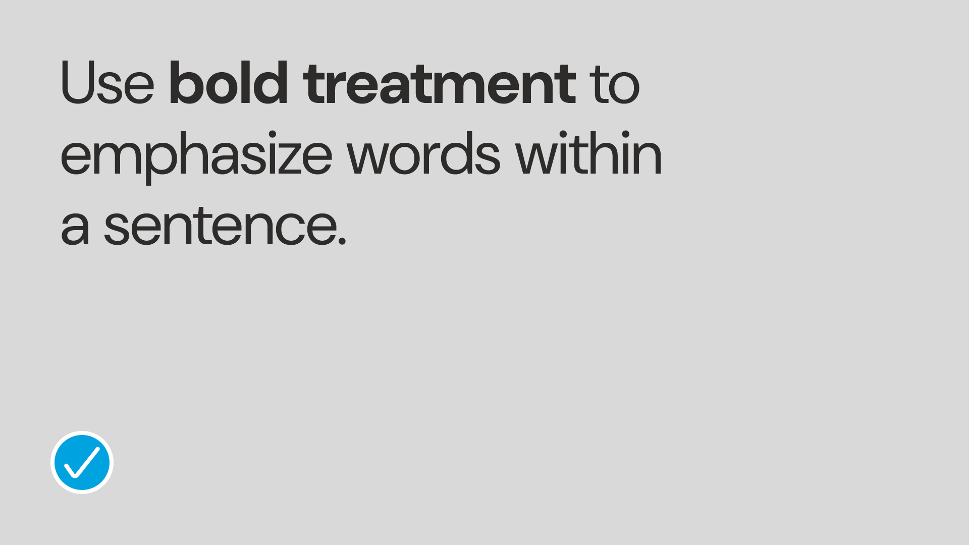 Example of using bold text treatment properly.