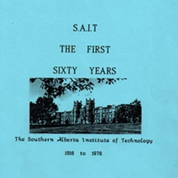 A chronological history of the Southern Alberta Institute of Technology covering the years 1916 to 1976.