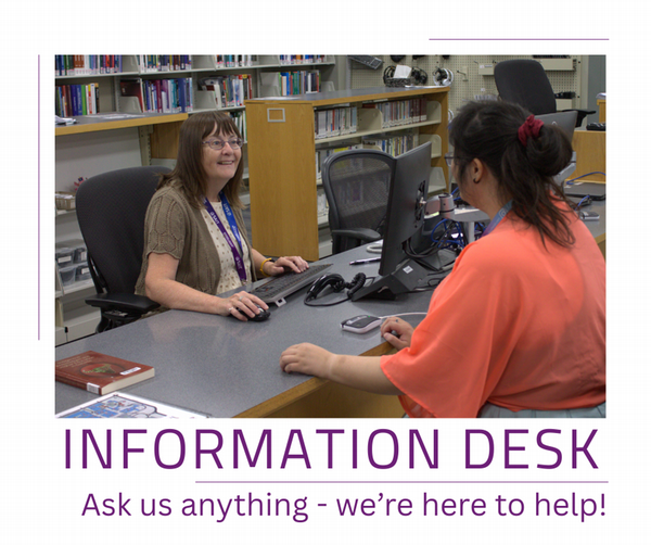 Photograph of library staff helping a student at the Reg Erhardt Library information desk, with a caption underneath that says "Information Desk. Ask us anything - we're here to help!"