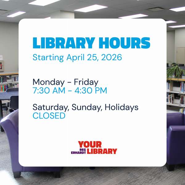 Graphic with library hours starting April 26, 2026. Monday to Friday, 7:30 AM to 4:30 PM. Saturdays, Sundays and Holidays Closed.