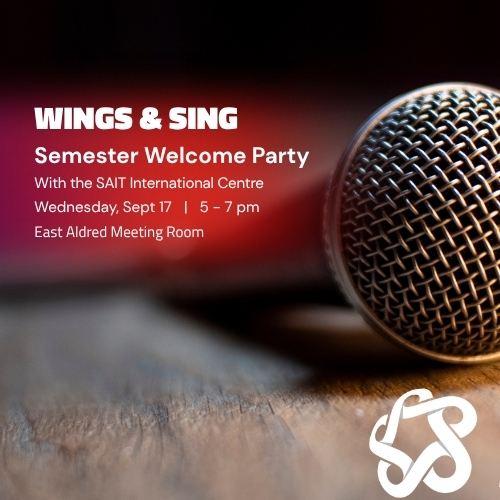 Promotional graphic for the "Wings & Sing" Semester Welcome Party at SAIT International Centre, featuring a close-up of a microphone and event details.