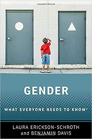 Cover of the book Gender: What Everyone Needs to Know, by Laura Erickson-Schroth and Benjamin Davis
